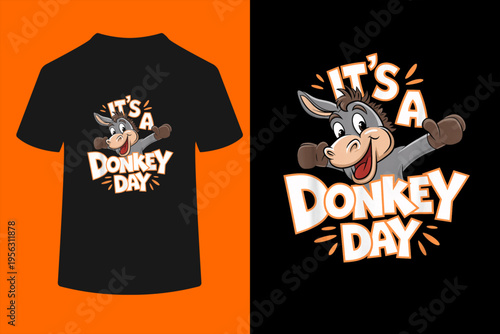 It's a Donkey Day Design | Donkey Lover Stuff | Donkey T-Shirt
