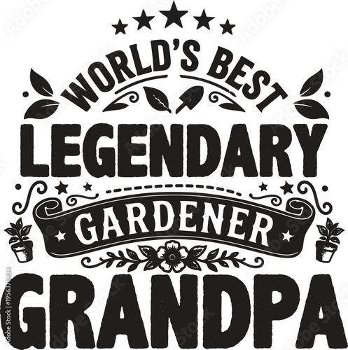 A graphic design featuring a grandpa who is a legendary gardener