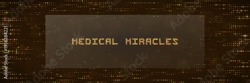 Medical miracles text on dark pixelated background for futuristic healthcare and AI breakthroughs