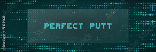 Digital Golf Simulation Interface with Perfect Putt Text on Pixelated Data Background