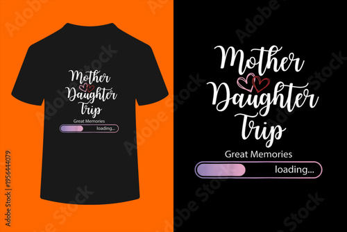 Mother Daughter Trips Memories Loading for Mother’s Day T-Shirt
