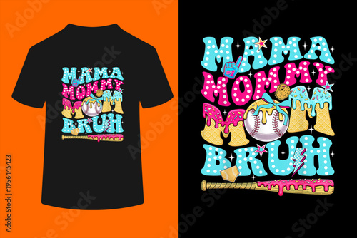 Mama Mommy Mom Bruh Baseball Drip Ice Cream Mother's Day T-Shirt
