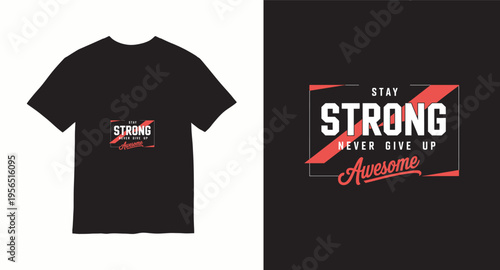 Stay strong never give up awesome typography t-shirt design with abstract elements