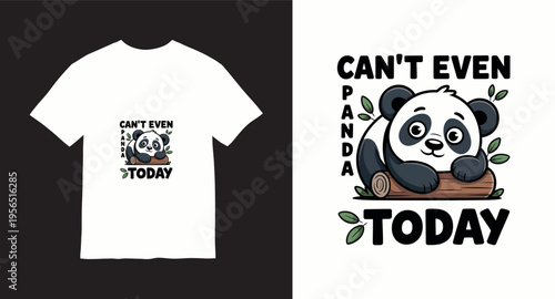 Can't even panda today cute panda resting on log t-shirt design for lazy days