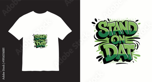 Stand on dat graffiti typography with green splash background drip effect
