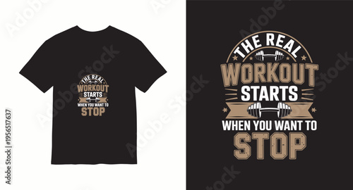 Workout t-shirt design with text the real workout starts when you want to stop, gym fitness tshirt design