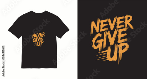 Never give up motivational quote t-shirt design with brush stroke typography on black background