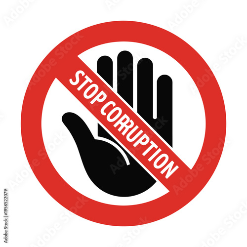 Stop corruption A red circle with a black hand and text