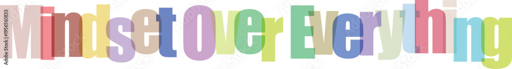 Φωτογραφία Mindset Over Everything typography text with colorful overlapping letters isolat