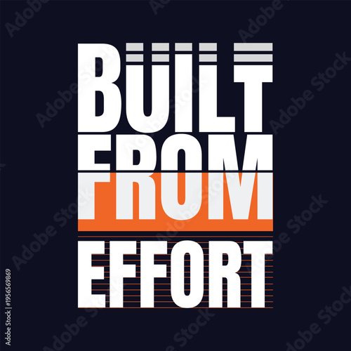 Built from effort inspirational quote