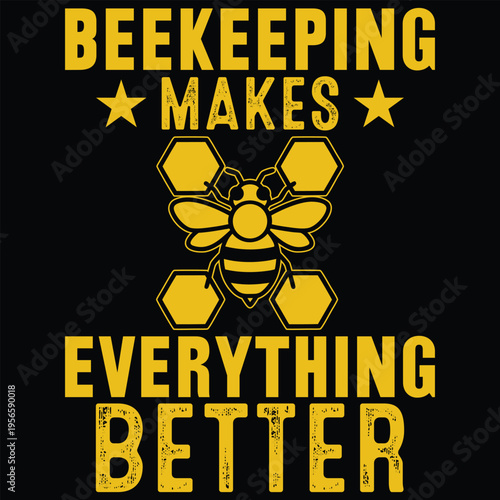Beekeeping Makes Everything Better Graphic Design