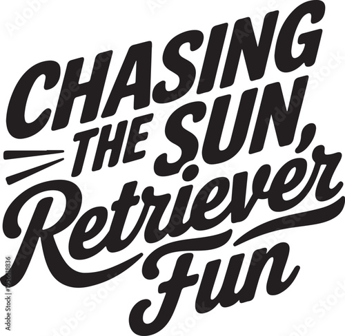 Retro Text Design "Chasing The Sun Retriever Fun" for Pet Lovers and Summer Themes