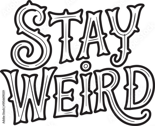 Stay Weird Hand Lettered Typography with Vintage Flair on White Background