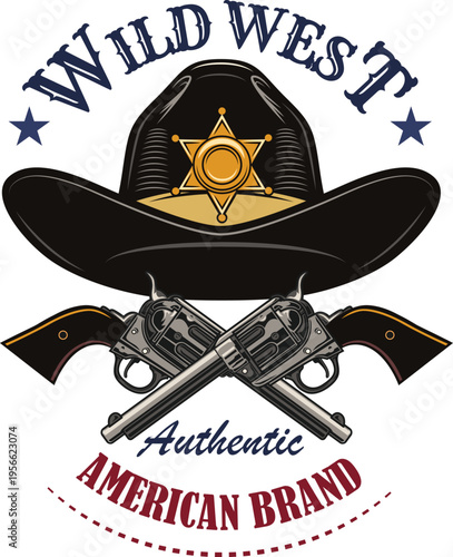 Wild West Authentic American Brand Badge with Sheriff Hat and Crossed Revolvers, Vintage Western Vector Logo Design