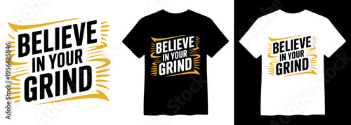 Believe In Your Grind motivational quote vector design for t-shirt printing, poster, and apparel
