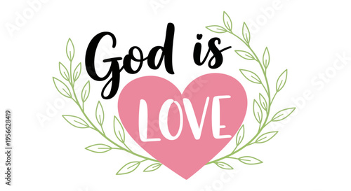 God is love quote with pink heart and green leaves design