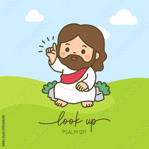 Cute chibi Jesus sitting on rock pointing upward with Look Up Psalm 121 text on blue sky green field background