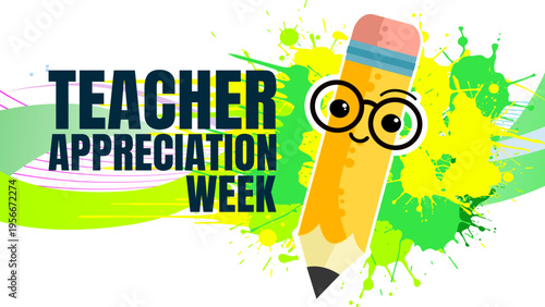 Teacher appreciation week banner with cute cartoon pencil character, green and yellow splash vector illustration