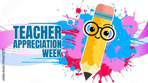 Teacher appreciation week banner with cute cartoon pencil character, blue and pink splash vector illustration