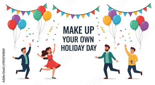 Vector illustration of four people celebrating Make Up Your Own Holiday Day with balloons and bunting, conveying excitement and fun in a playful design.