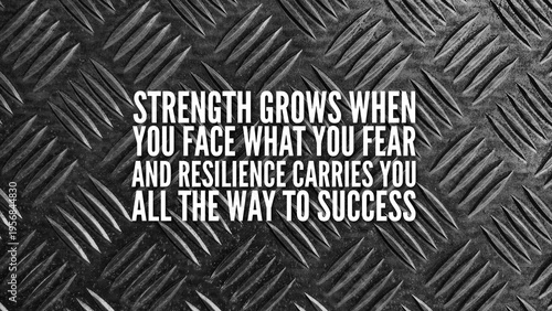 Foto Inspirational and motivational words or quotes for success Strength grows when you face what you fear, and resilience carries you all the way to success