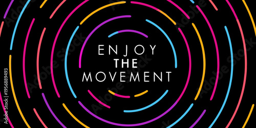 Colorful concentric circles surround the text enjoy the movement on black