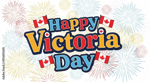 Happy victoria day celebration text with fireworks and canadian flags