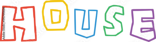 Colorful letters spelling house on transparent background stylized font with bold outline and playful design