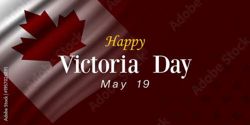 Happy Victoria Day. Canada flag. Great for posters, banners, social media and more. Red background.