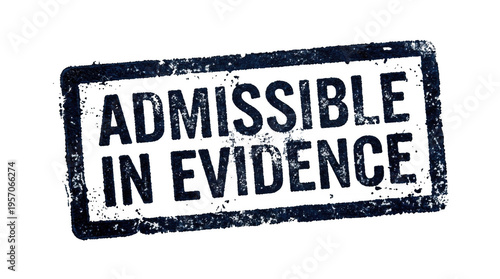 Official looking distressed blue stamp with Admissible In Evidence text clearly displayed on a stark black background for legal and court use