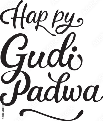 Happy Gudi Padwa Hand Lettering Modern Calligraphy Indian New Year Typography Vector. Happy Gudi Padwa Hand Lettering Modern Calligraphy Indian New Year Typography Vector