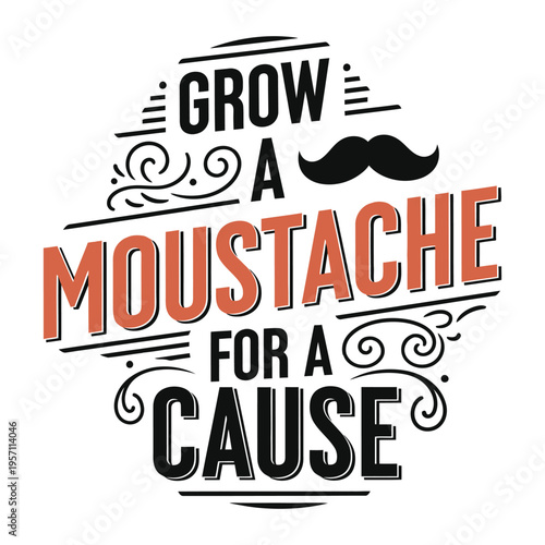 Grow a moustache for a cause typographic poster design for mens health awareness and charity event