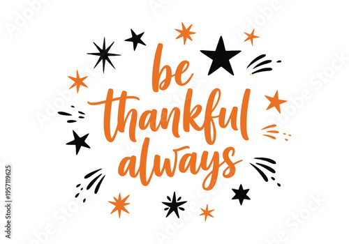 A festive thanksgiving themed typography design featuring the inspirational phrase be thankful always