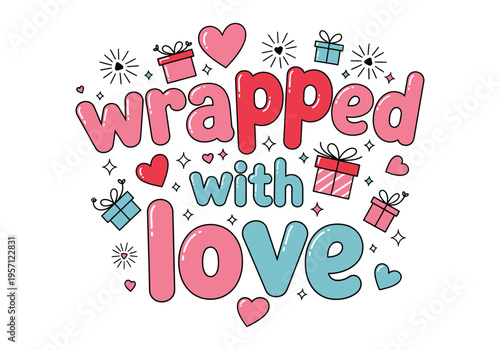A colorful illustration featuring the phrase wrapped with love surrounded by gifts and hearts