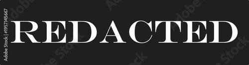 A bold white serif font displays the word 'REDACTED' on a solid black background, symbolizing censorship and hidden information.