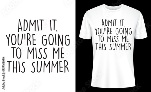 Admit It You're Going To Miss Me This Summer Last Day Of School T-Shirt Design Vector