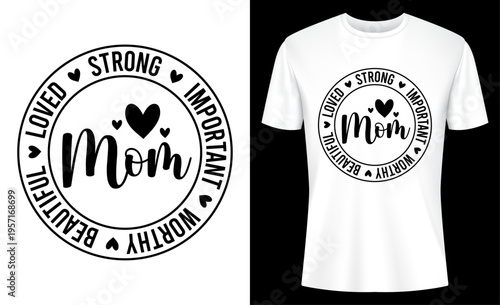 Konstfotografi Mom Life Strong Important Beautiful Worthy Loved T-Shirt Design Vector