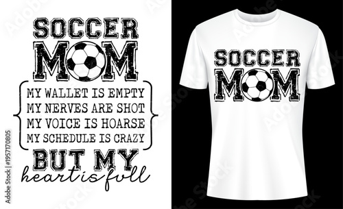 Soccer Mom My Wallet Is Empty But My Heart Is Full T-Shirt Design Vector