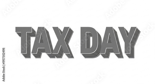 A gray 3D vector graphic illustration of the words 'TAX DAY' on a white background