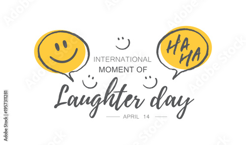 International Moment of Laughter Day, April 14.