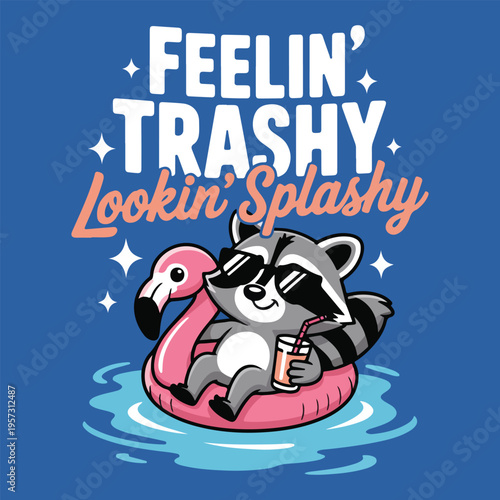 Feelin Trashy Lookin Splashy Funny Raccoon Summer Pool T Shirt Design