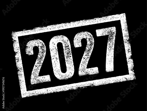 2027 text stamp - used as a point of reference in discussing future projections, goals, plans, or expectations, text concept background
