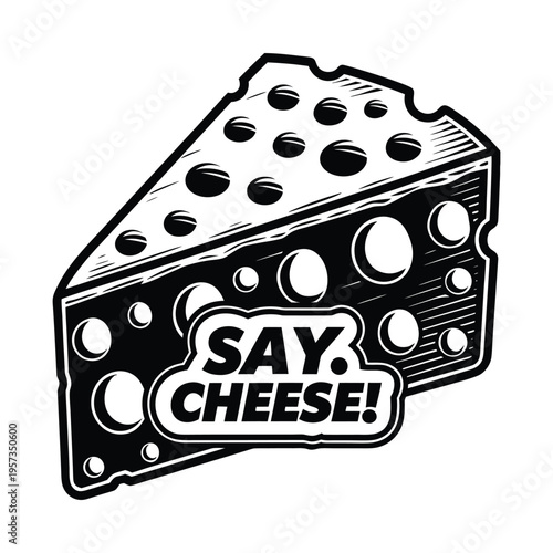 Black and white of a slice of swiss cheese with the text say cheese dairy food