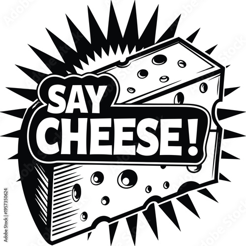 Black and white of cheese wedge with say cheese text in speech bubble