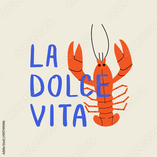 La dolce vita hand drawn quote (means sweet life on italian) and lobster vector illustration. Summer mediterranean clipart