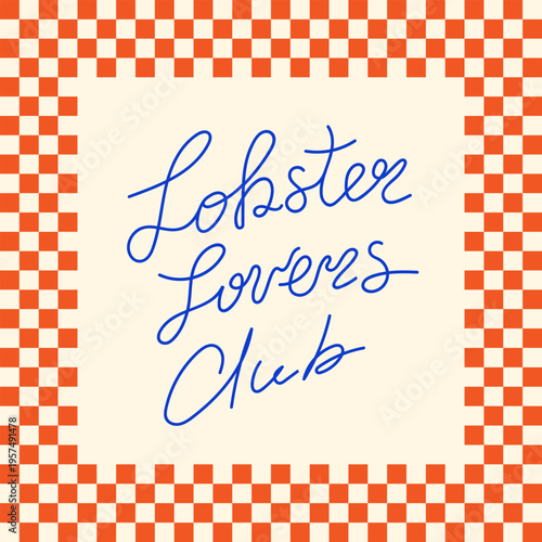 Lobster lovers club. Handwritten calligraphic quote. Vector hand drawn lettering wirh checkered frame