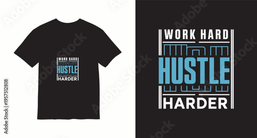 Modern typography t shirt design with work hard hustle harder motivational quote for urban streetwear fashion