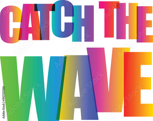 Overlap Typography Catch the Wave Colorful Typography Vector Illustration
