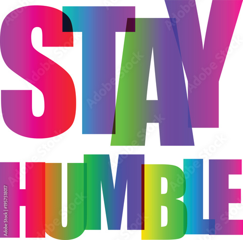 Overlap Typography Stay Humble Colorful Overlapping Text Vector Illustration
