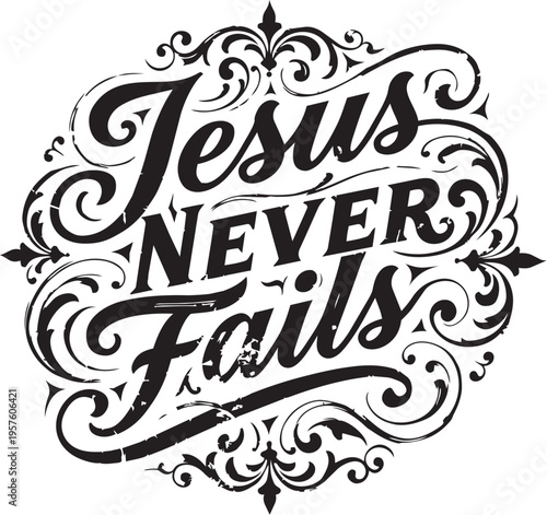 A Inspirational graphic design with message Jesus Never Fails